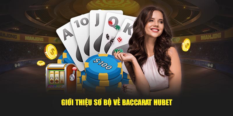 Đánh bài Baccarat cực cuốn được sòng bạc HUBET ra mắt 