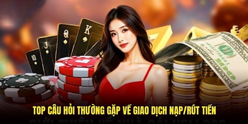 Top FAQ liên quan đến vấn đề giao dịch tài chính