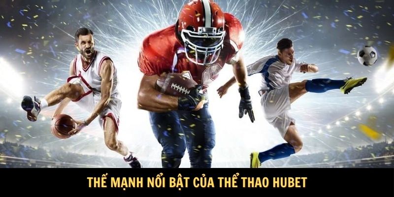 Thế mạnh nổi bật của thể thao HUBET